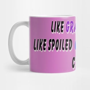 Like grandmother, like spoiled grandchildren… crap! Mug